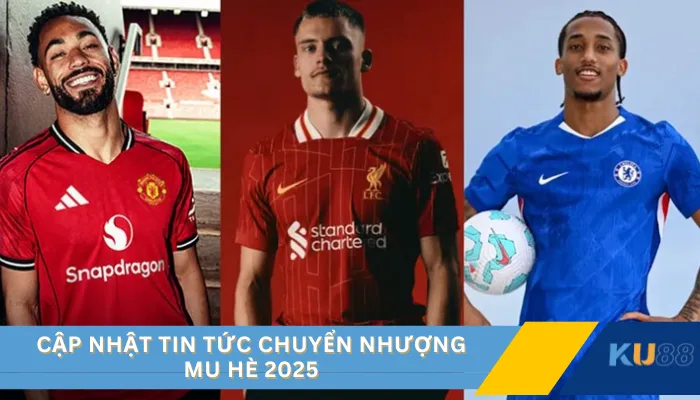 Cập nhật tin tức chuyển nhượng MU hè 2025