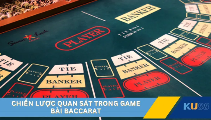 Chiến lược quan sát trong game bài Baccarat