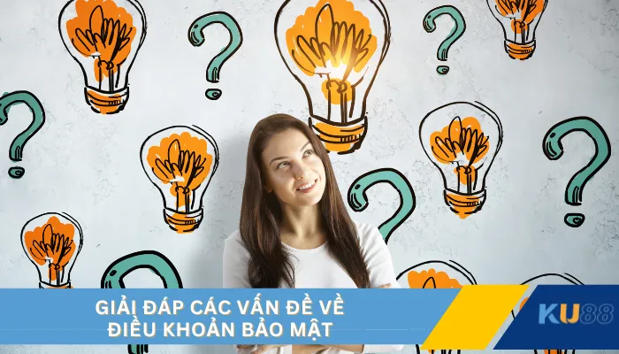 Giải đáp các vấn đề về điều khoản bảo mật