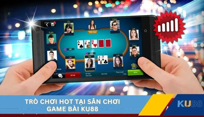Trò chơi hot tại sân chơi game bài KU88