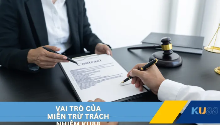 Vai trò của miễn trừ trách nhiệm KU88